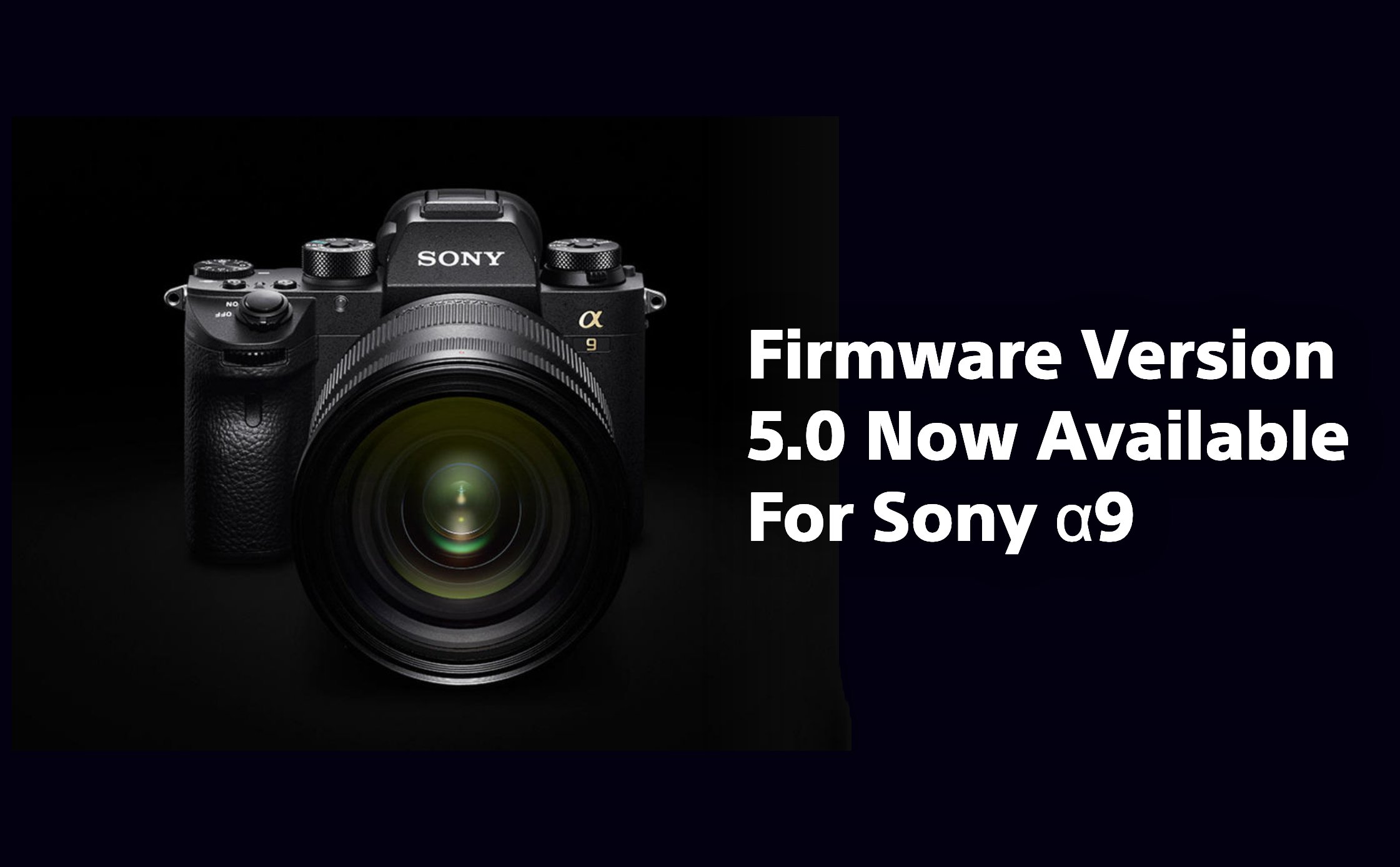 Sony_A9_cap_nhat_firmware_5_0__Real-time_tracking__cai_thien_workflow_va_chat_luong_anh